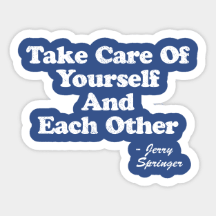 Take care of yourselves, and each other Sticker